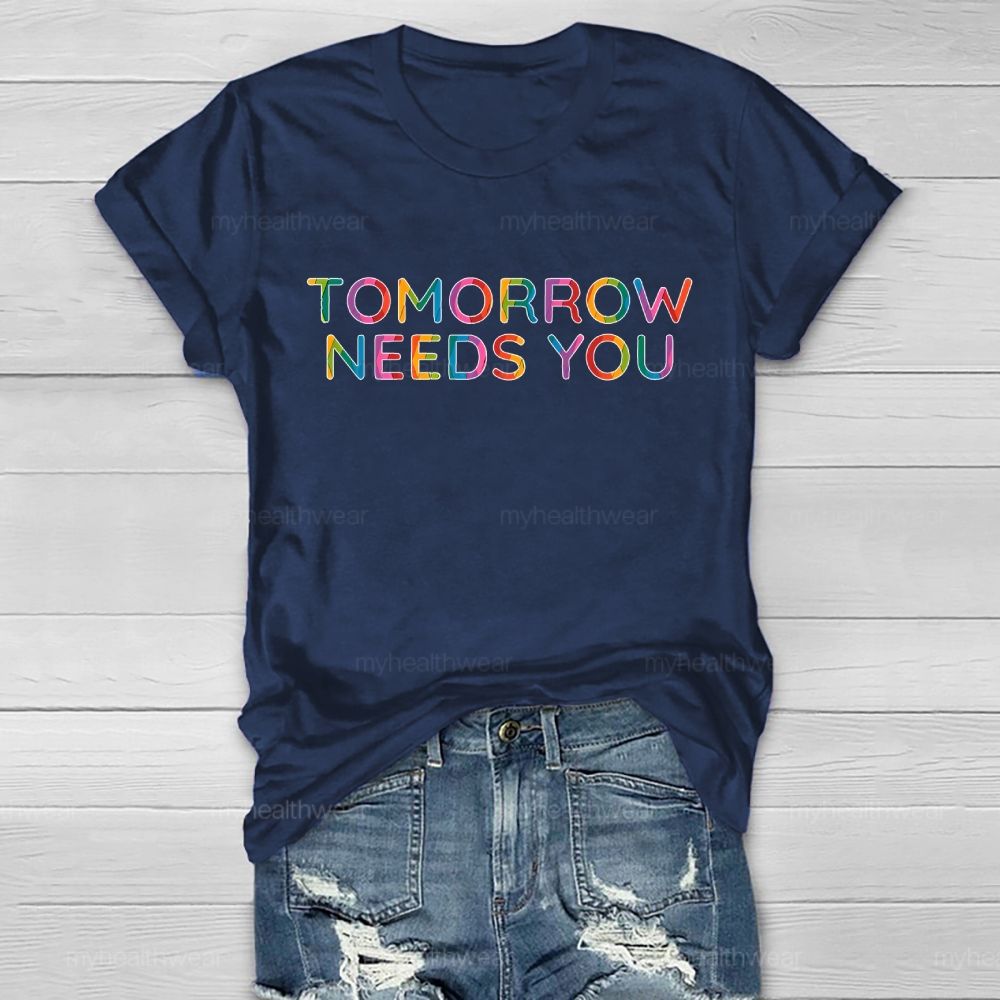 Tomorrow Needs You Colorful Letters Healthwear T-shirt