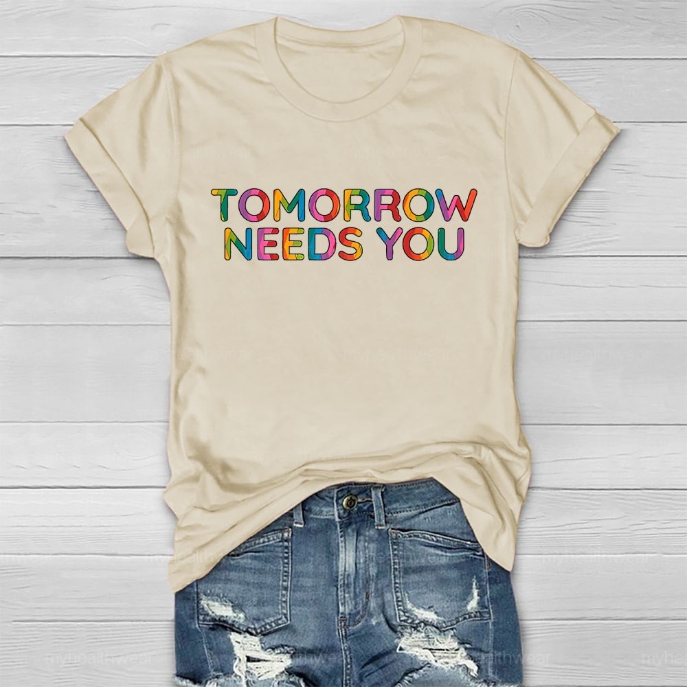 Tomorrow Needs You Colorful Letters Healthwear T-shirt