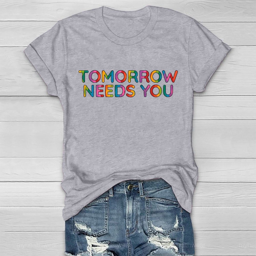 Tomorrow Needs You Colorful Letters Healthwear T-shirt