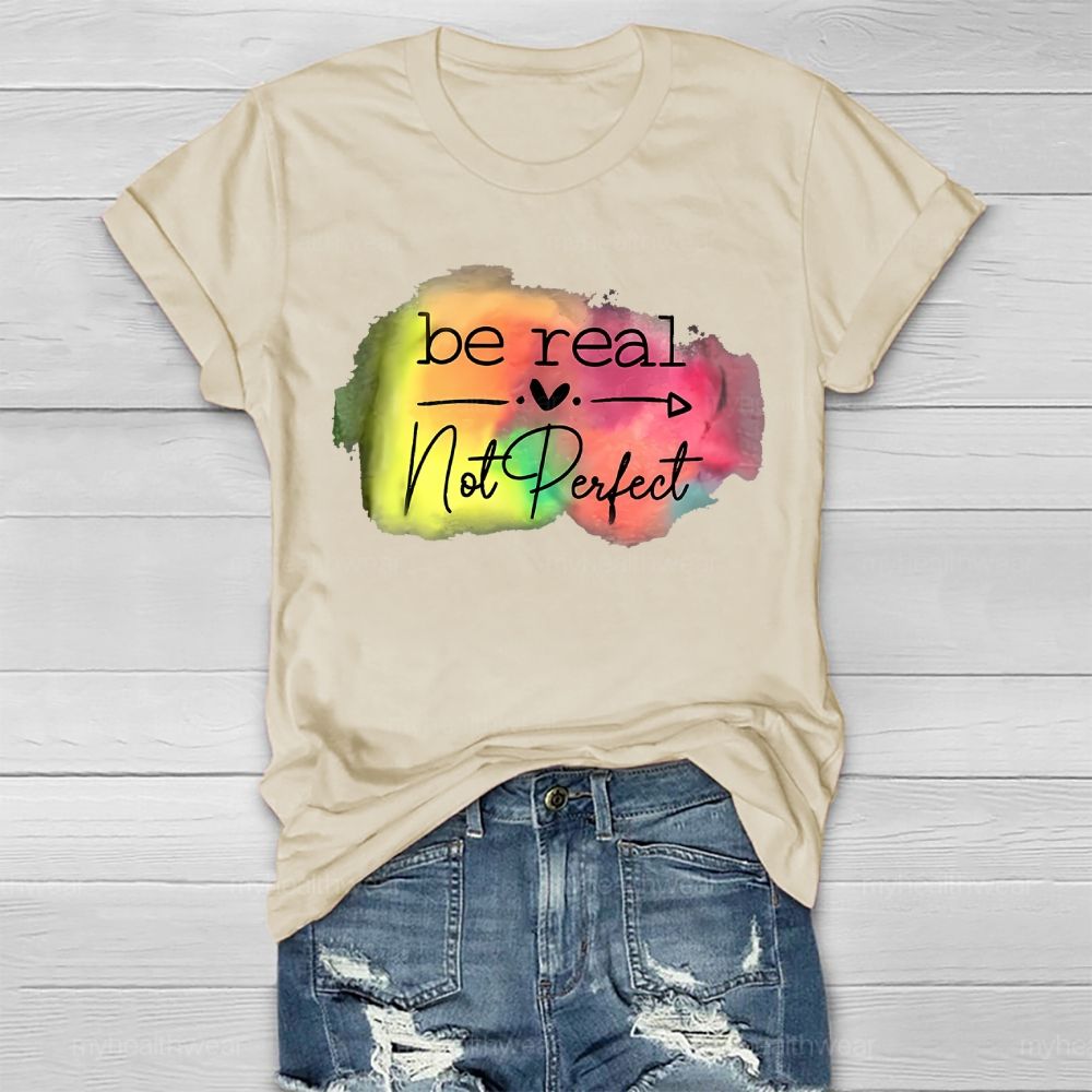 Be Real Not Perfect Love Colorful Healthwear T-shirt