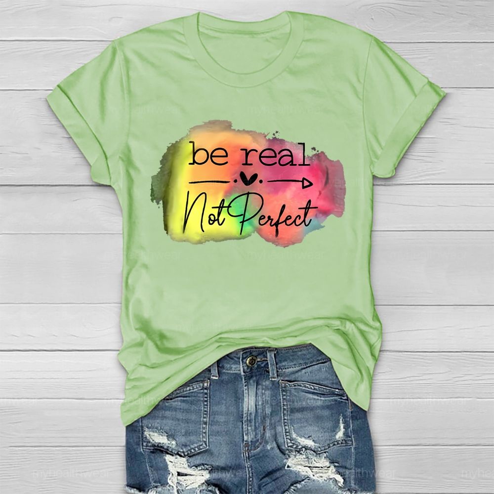 Be Real Not Perfect Love Colorful Healthwear T-shirt
