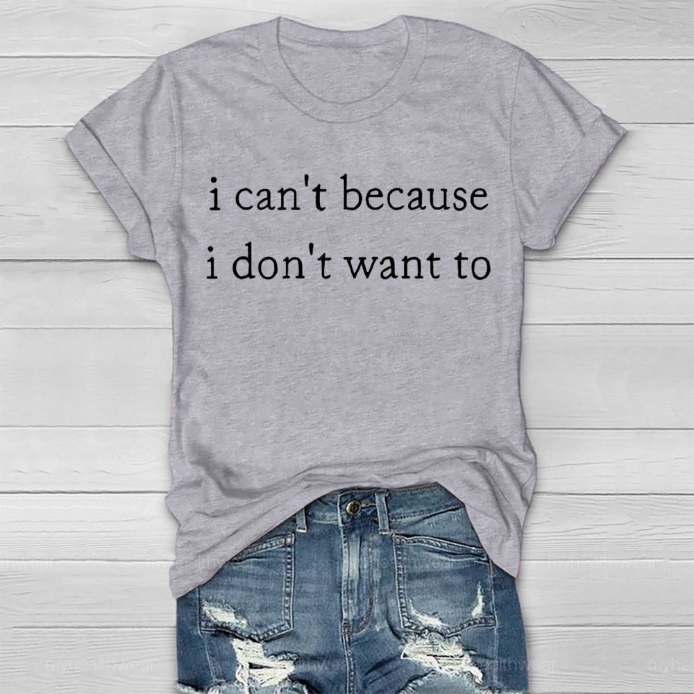 I Can't Because I Don't Want to Healthwear T-shirt