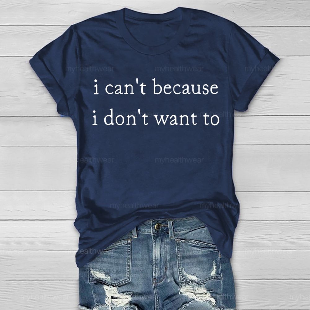 I Can't Because I Don't Want to Healthwear T-shirt