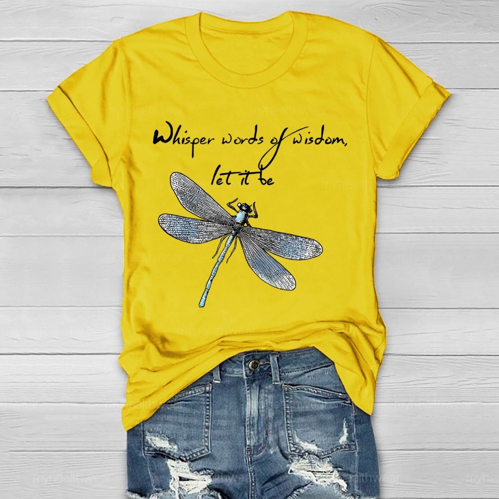Whisper Words Of Wisdom Let It Be Dragonfly Graphic Healthwear T-shirt