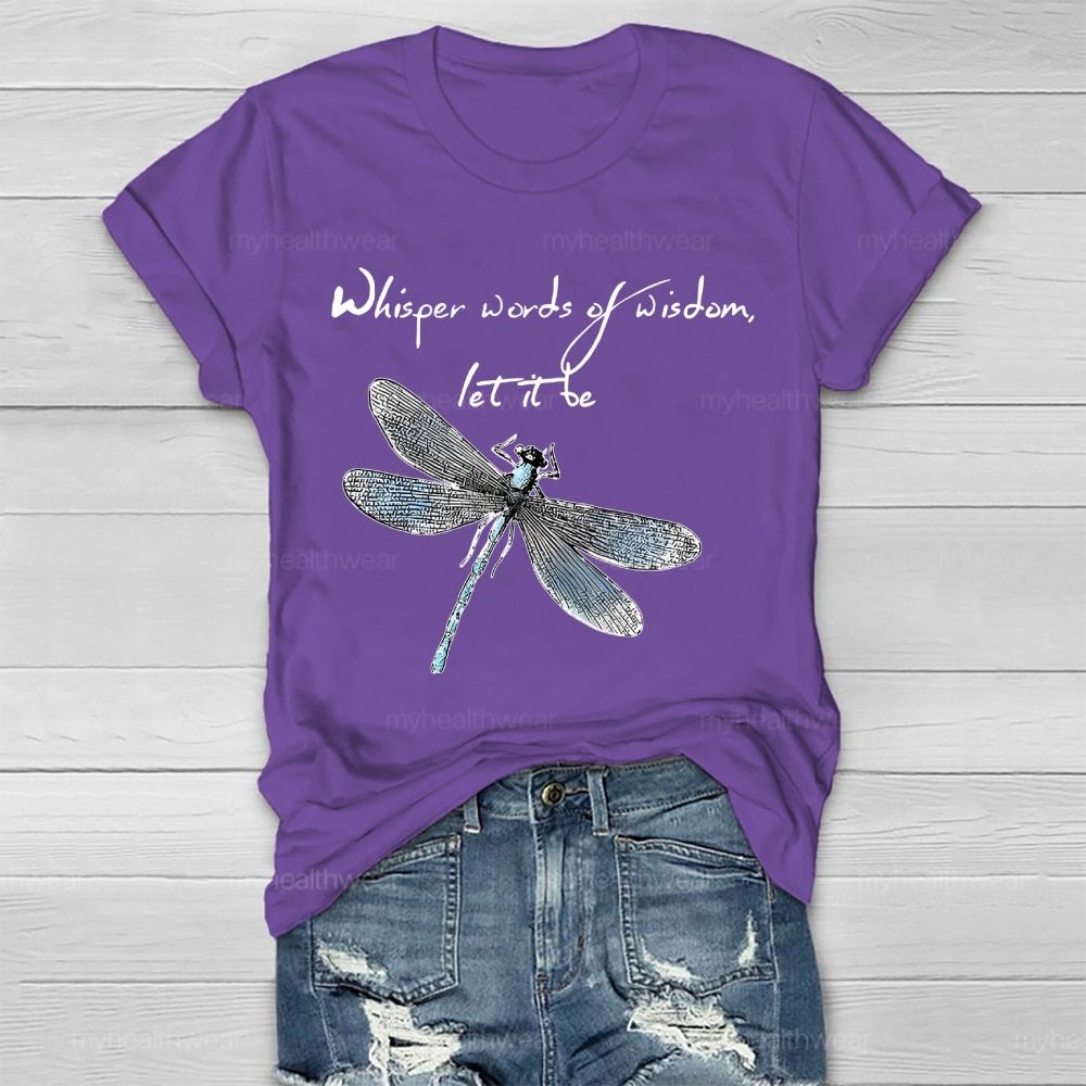 Whisper Words Of Wisdom Let It Be Dragonfly Graphic Healthwear T-shirt