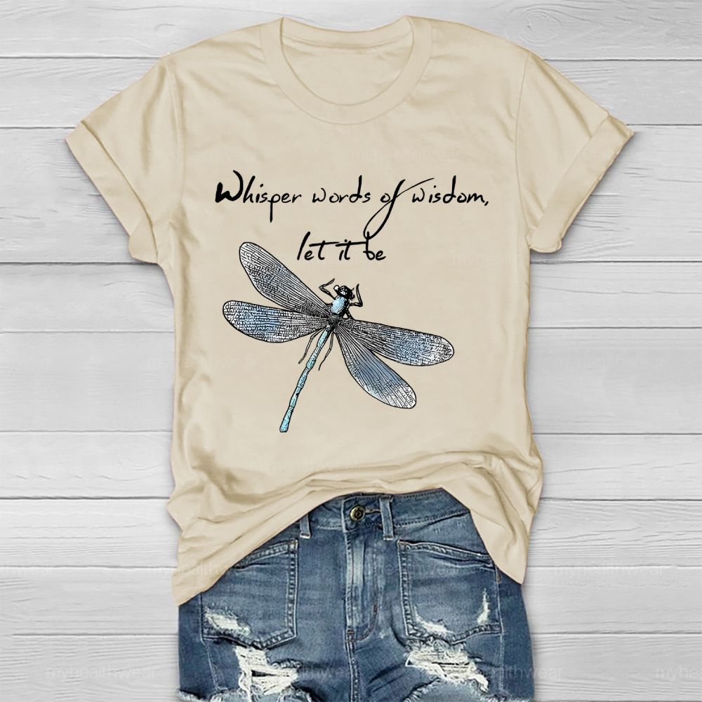 Whisper Words Of Wisdom Let It Be Dragonfly Graphic Healthwear T-shirt