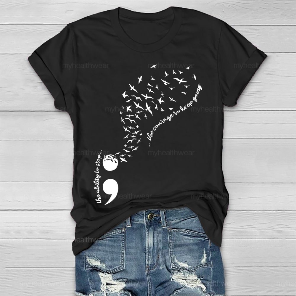 The Ability To Stop... The Courage To Keep Going Healthwear T-shirt
