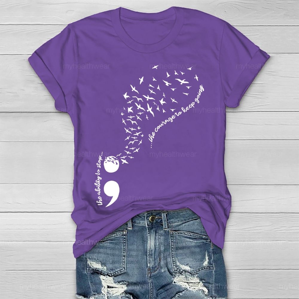 The Ability To Stop... The Courage To Keep Going Healthwear T-shirt