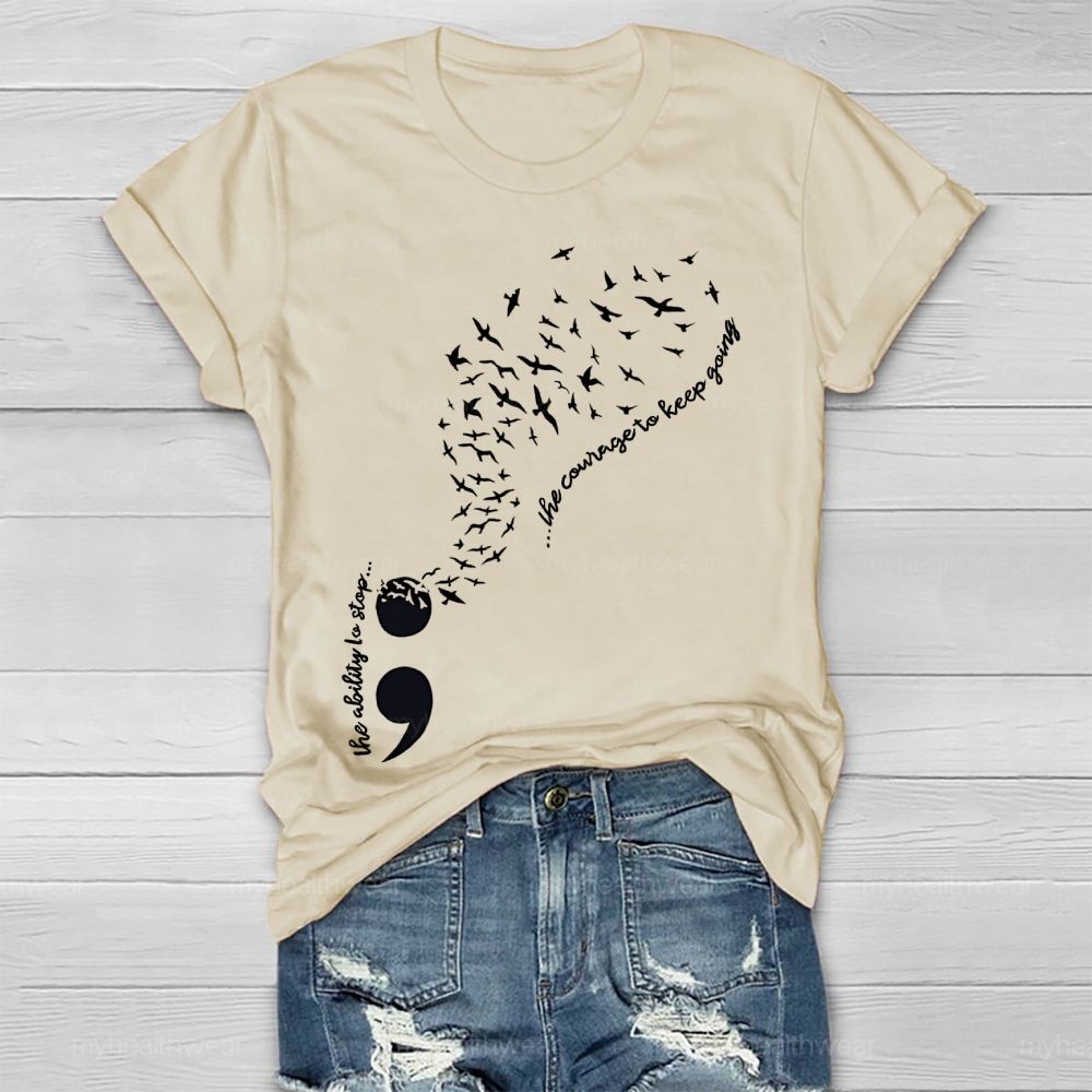 The Ability To Stop... The Courage To Keep Going Healthwear T-shirt