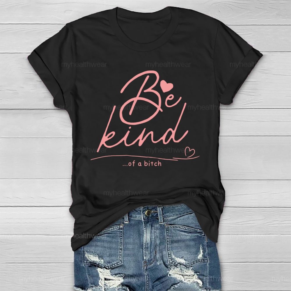 Be Kind Of A Bitch Funny Healthwear T-shirt