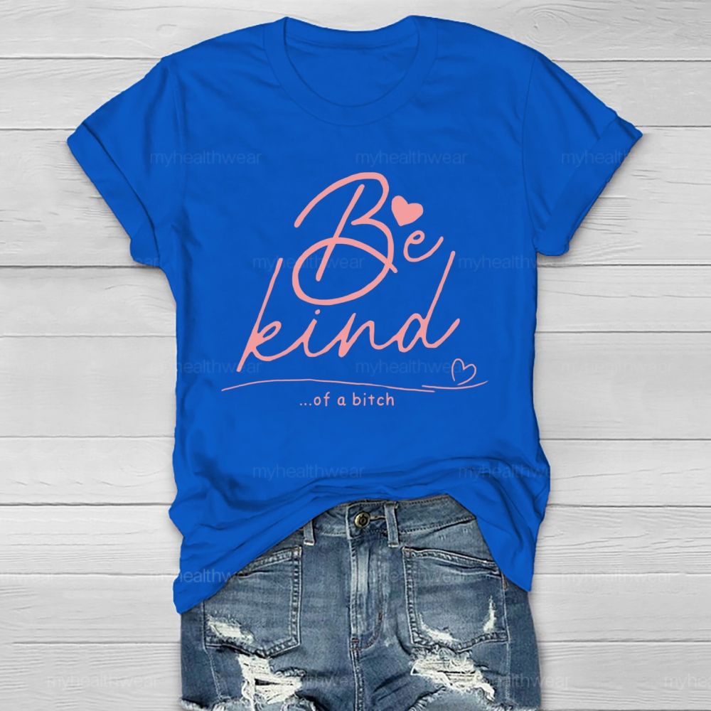 Be Kind Of A Bitch Funny Healthwear T-shirt