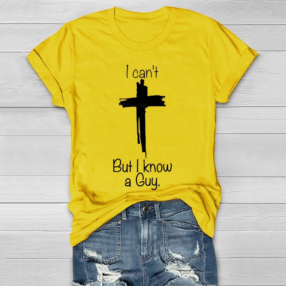 I Can't But I Know A Guy  Healthwear T-shirt