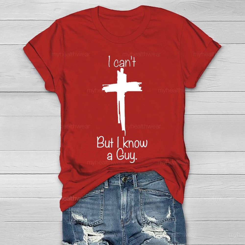 I Can't But I Know A Guy  Healthwear T-shirt