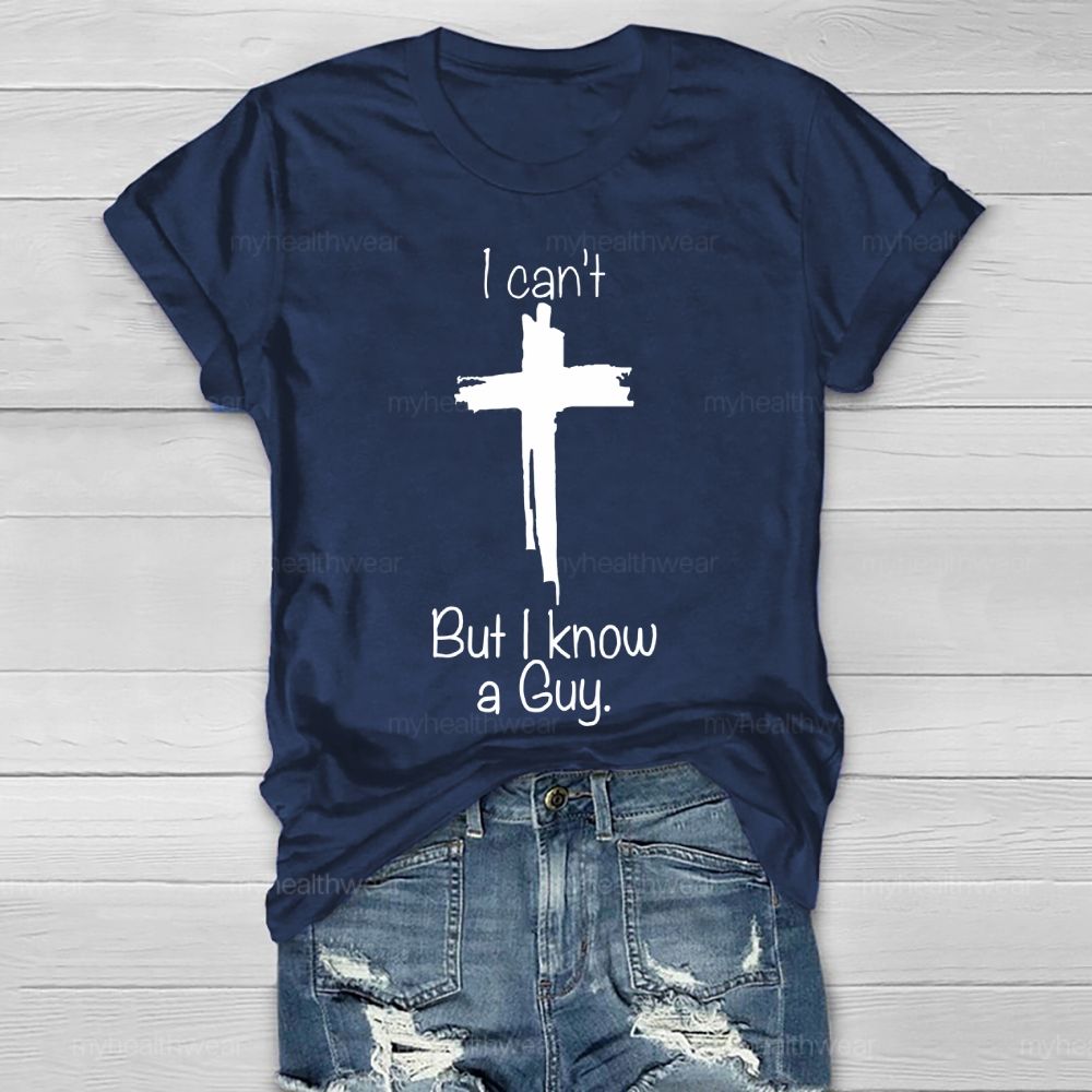 I Can't But I Know A Guy  Healthwear T-shirt