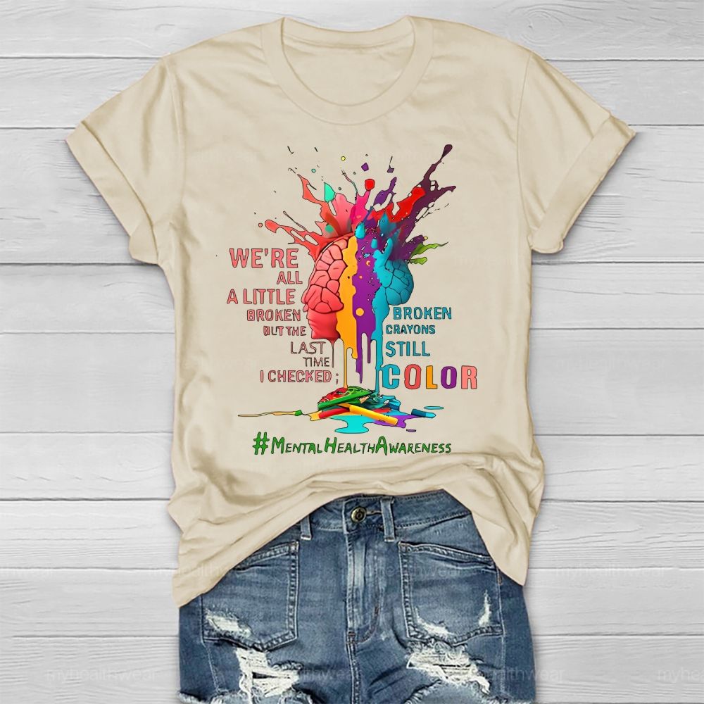 We're All A Little Broken Mental Health Awareness Healthwear T-shirt