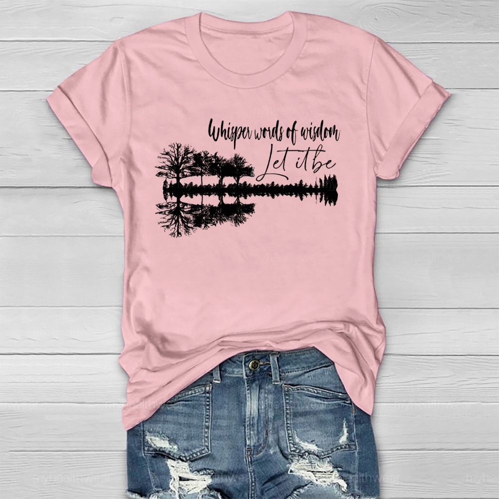 Whisper Words Of Wisdom Let It Be Forest Reflection Healthwear T-shirt