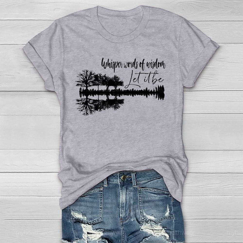 Whisper Words Of Wisdom Let It Be Forest Reflection Healthwear T-shirt