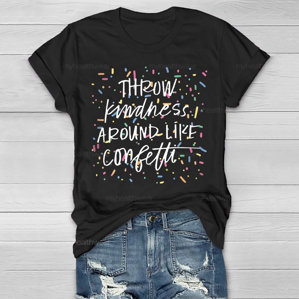Throw Kindness Around Like Confetti Colorful Texture Healthwear T-shirt