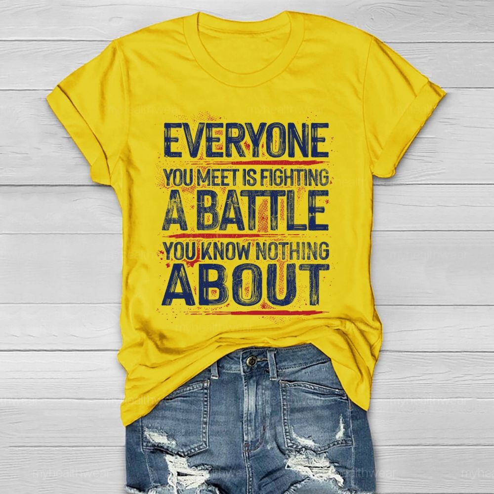 Everyone You Meet Is Fighting A Battle You Know Nothing About  Healthwear T-shirt