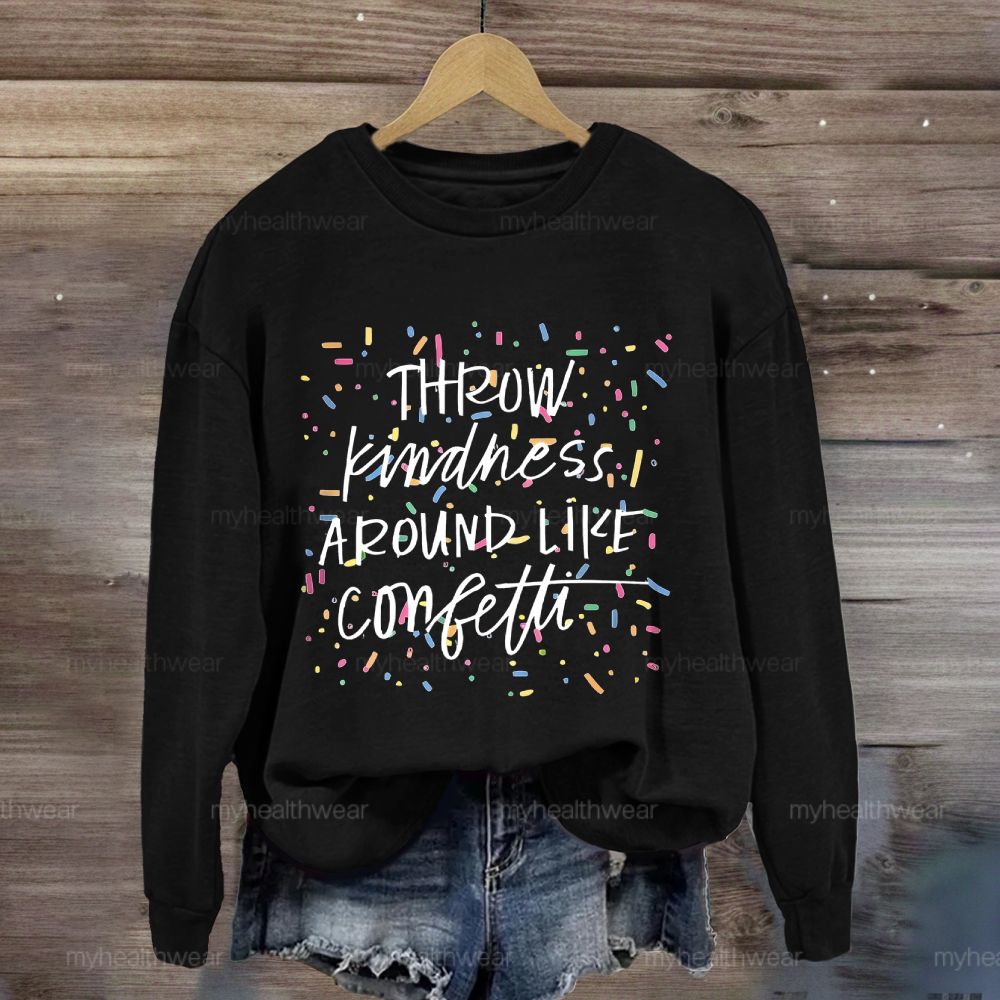 Throw Kindness Around Like Confetti Colorful Texture  Sweatshirt