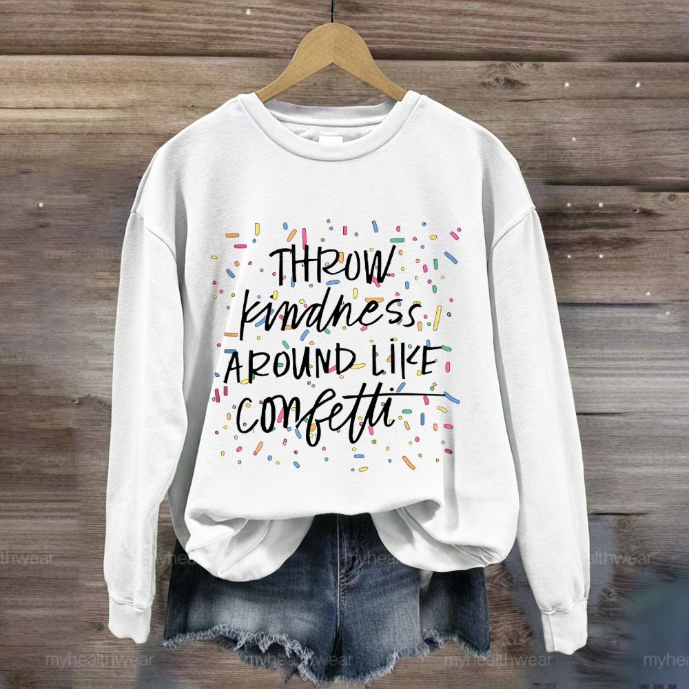 Throw Kindness Around Like Confetti Colorful Texture  Sweatshirt