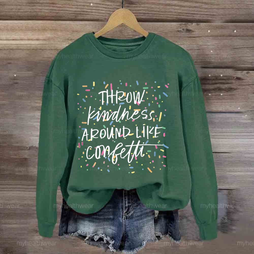 Throw Kindness Around Like Confetti Colorful Texture  Sweatshirt