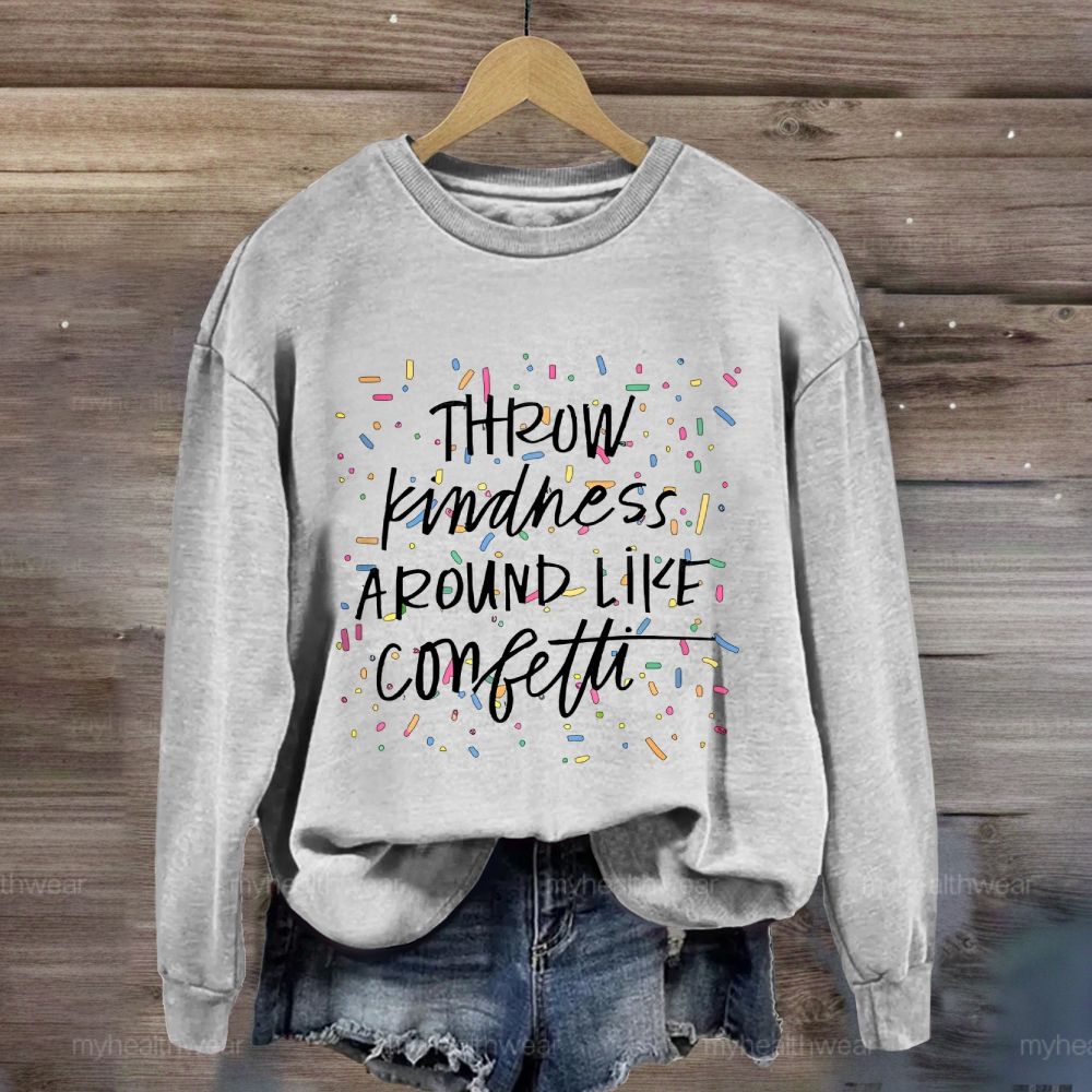 Throw Kindness Around Like Confetti Colorful Texture  Sweatshirt