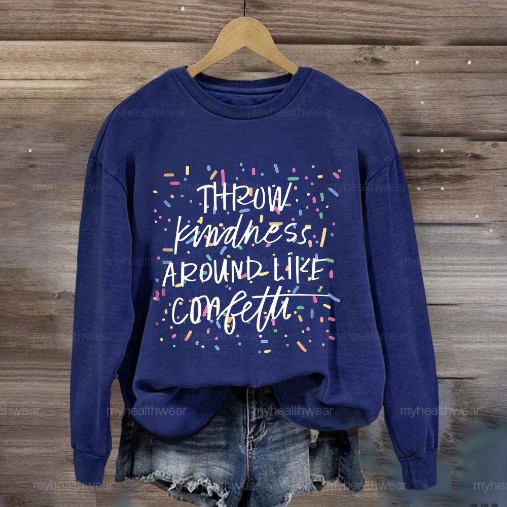 Throw Kindness Around Like Confetti Colorful Texture  Sweatshirt