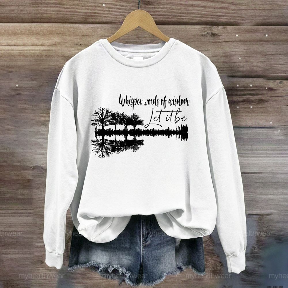 Whisper Words Of Wisdom Let It Be Forest Reflection Sweatshirt