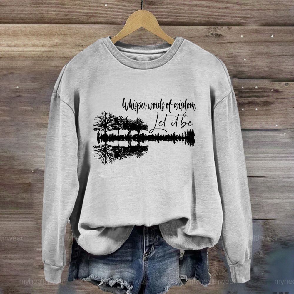Whisper Words Of Wisdom Let It Be Forest Reflection Sweatshirt