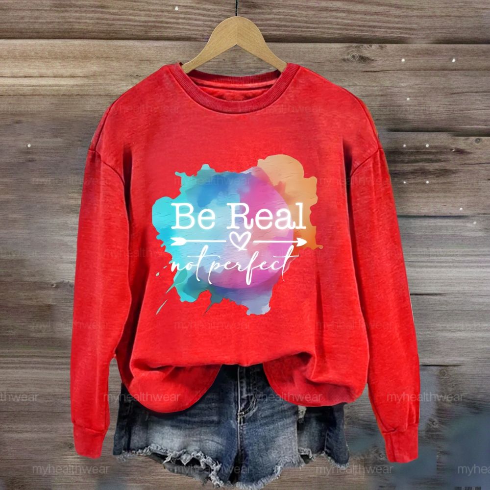 Be Real Not Perfect Colorful Graphics Sweatshirt