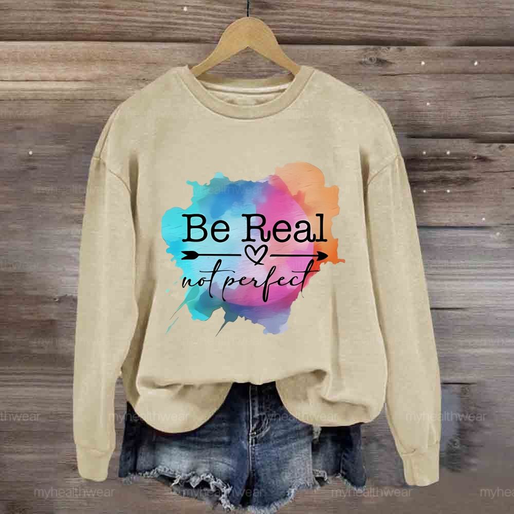 Be Real Not Perfect Colorful Graphics Sweatshirt