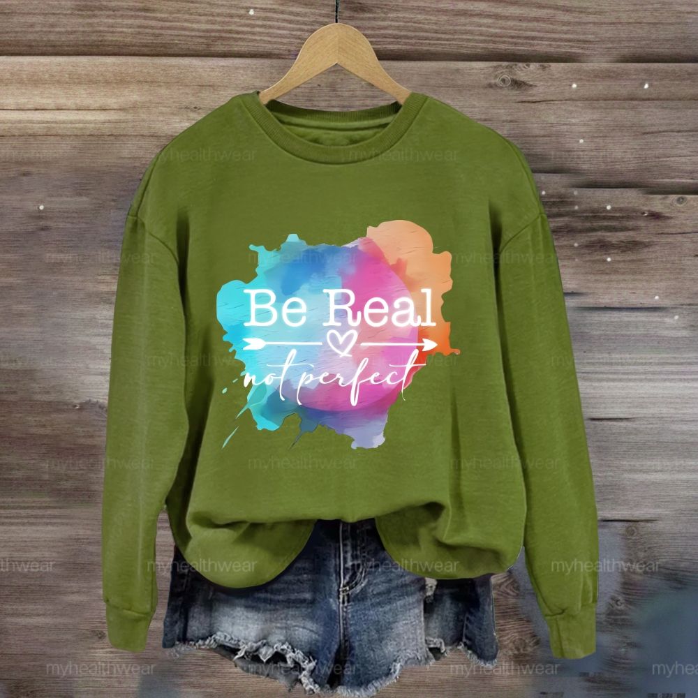 Be Real Not Perfect Colorful Graphics Sweatshirt