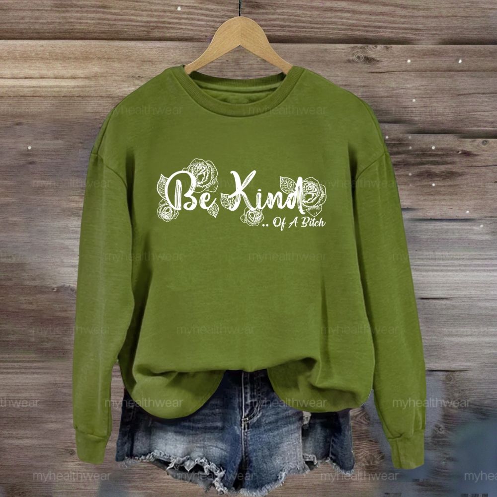 Be Kind Of A Bitch Sweatshirt