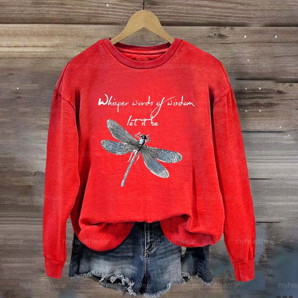 Whisper Words Of Wisdom Let It Be Dragonfly Graphic Sweatshirt