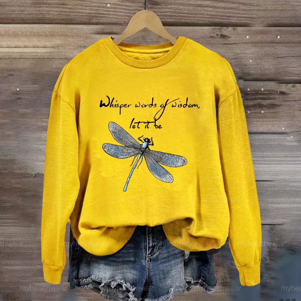 Whisper Words Of Wisdom Let It Be Dragonfly Graphic Sweatshirt