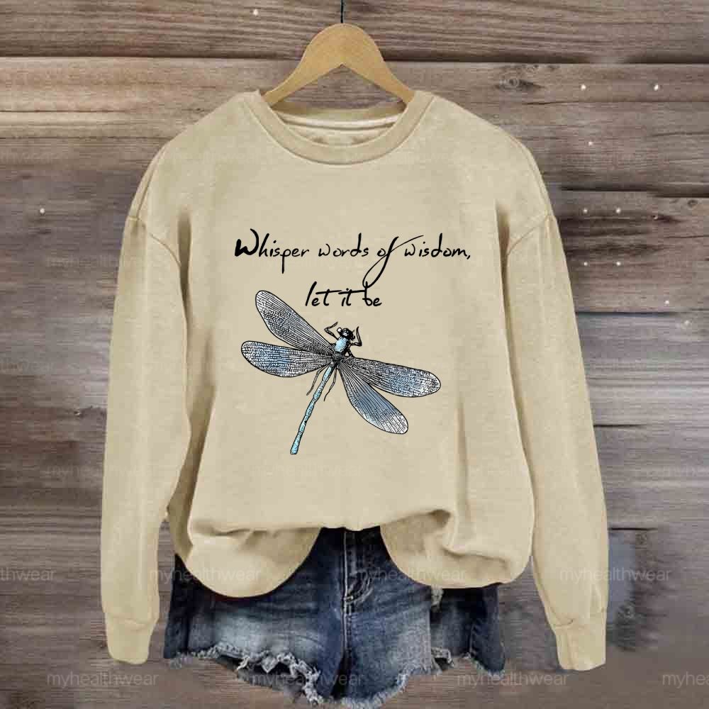 Whisper Words Of Wisdom Let It Be Dragonfly Graphic Sweatshirt
