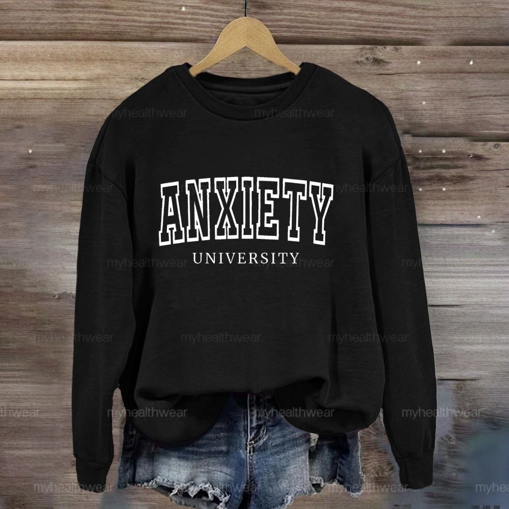 Anxiety University Sweatshirt