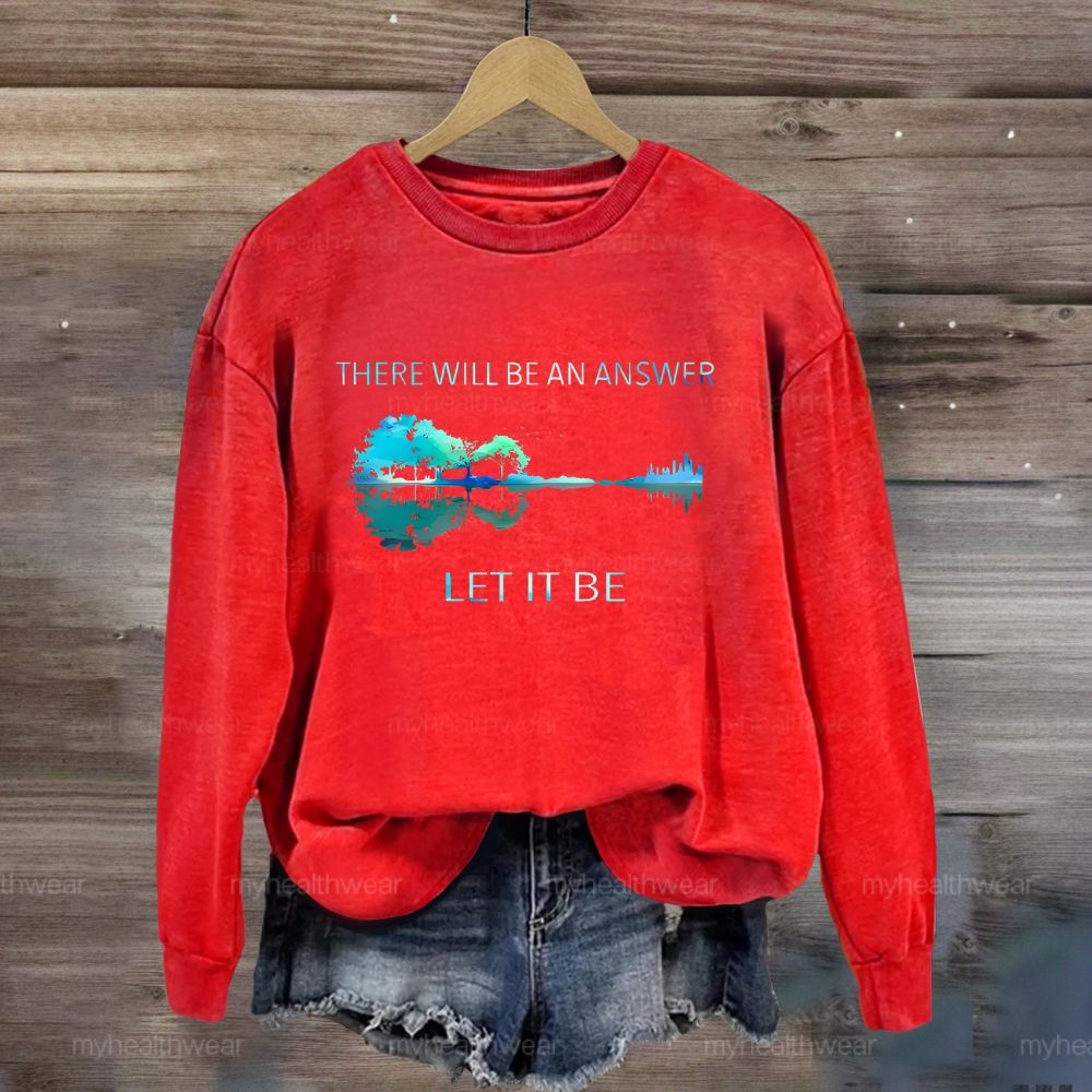 There Will Be An Answer Let It Be Reflection Sweatshirt
