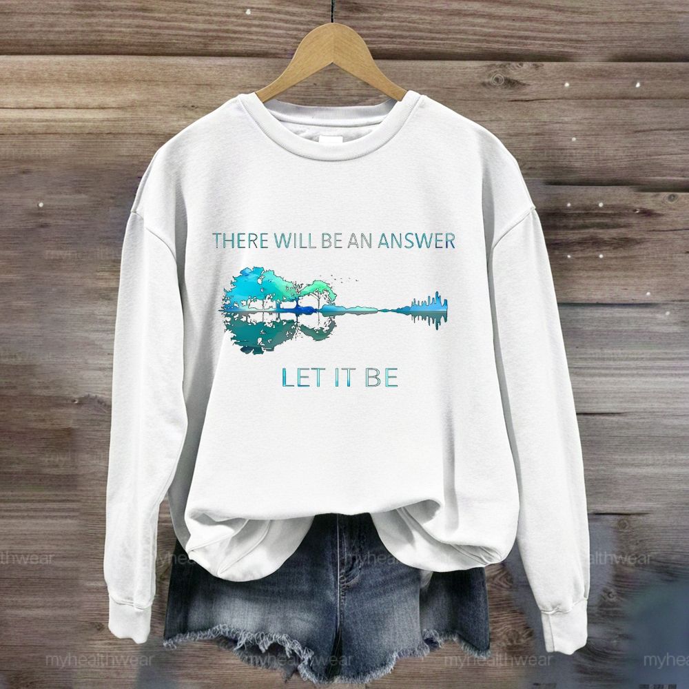 There Will Be An Answer Let It Be Reflection Sweatshirt