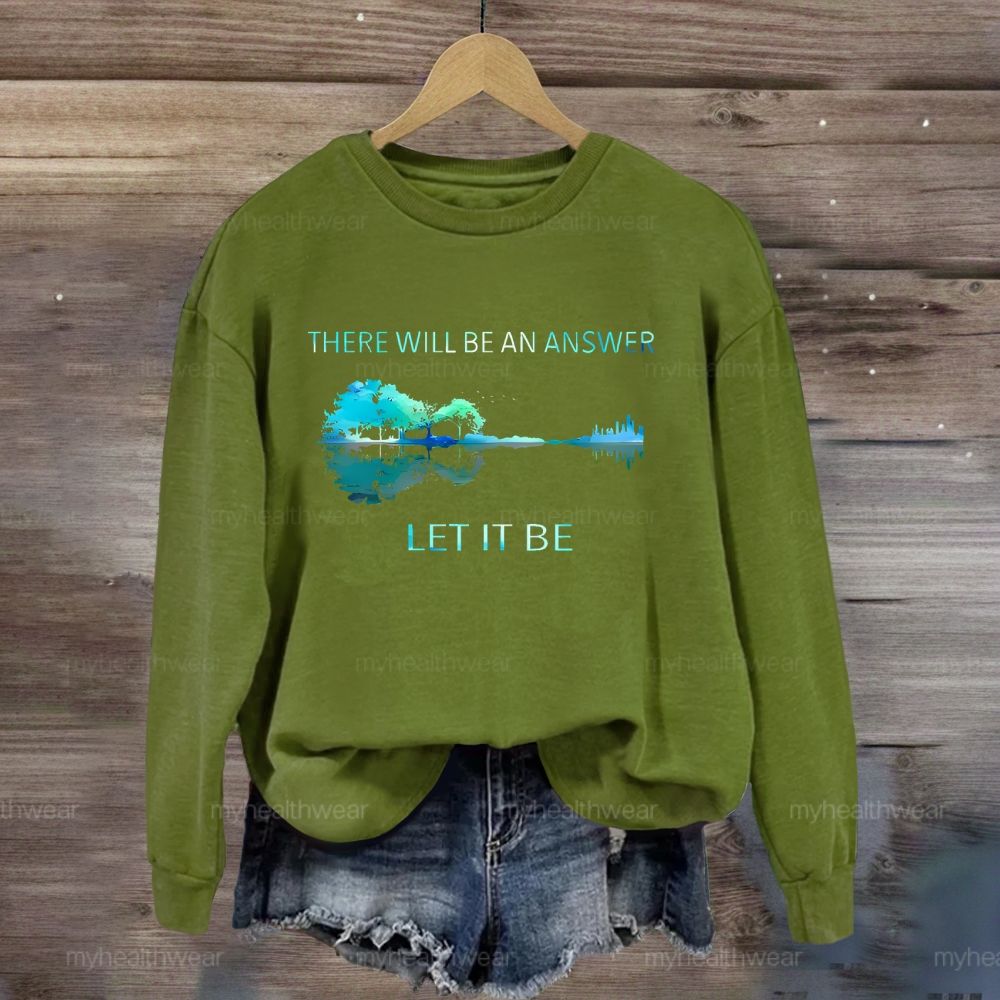 There Will Be An Answer Let It Be Reflection Sweatshirt