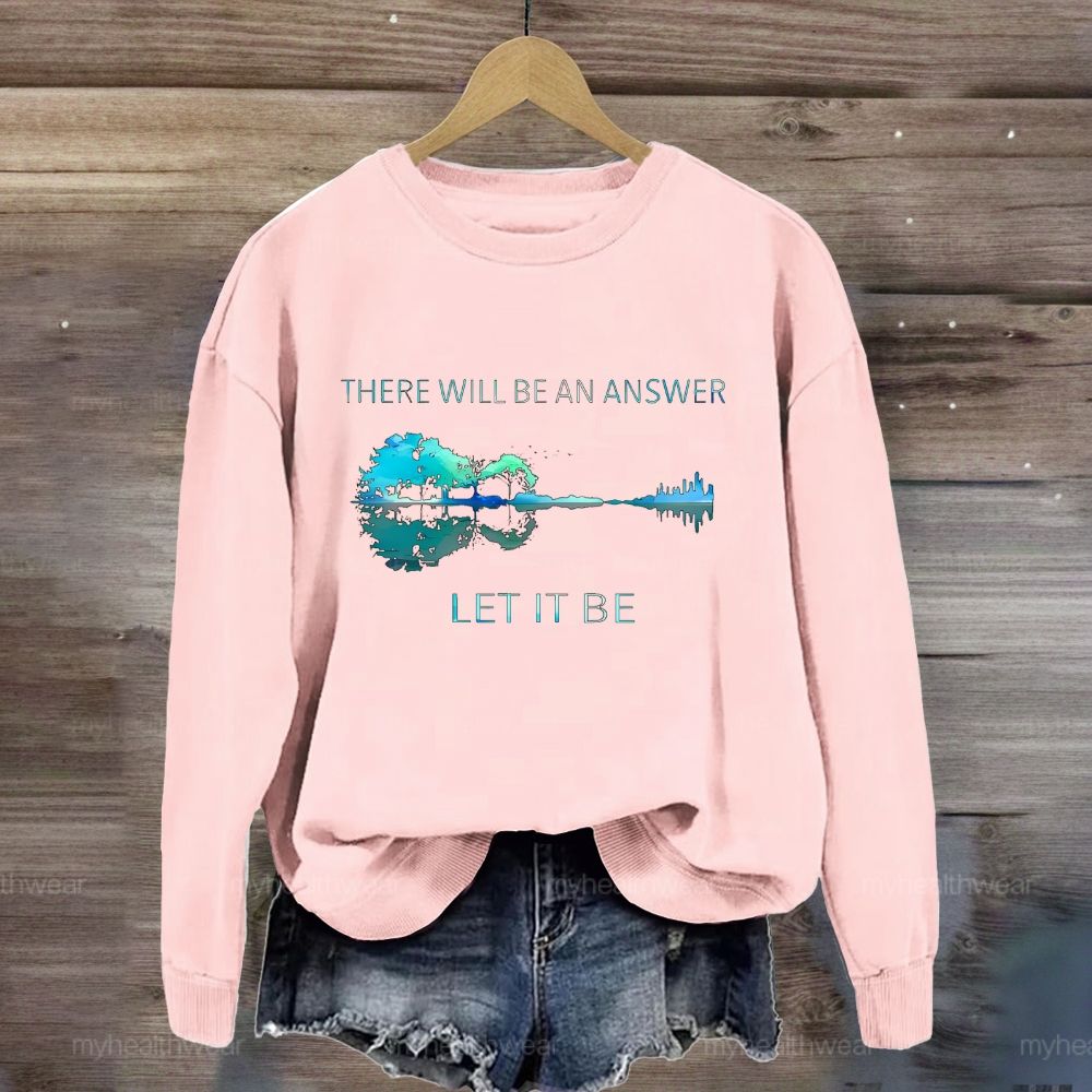 There Will Be An Answer Let It Be Reflection Sweatshirt