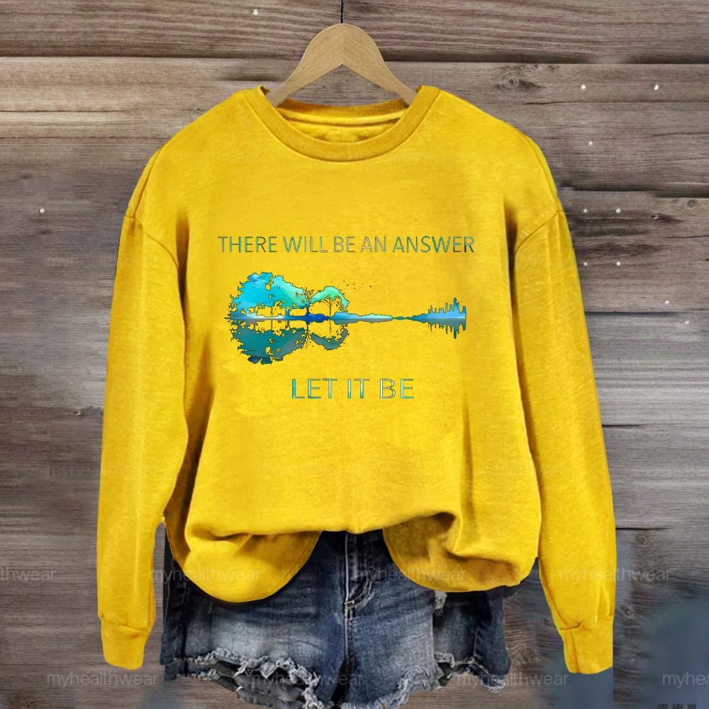 There Will Be An Answer Let It Be Reflection Sweatshirt