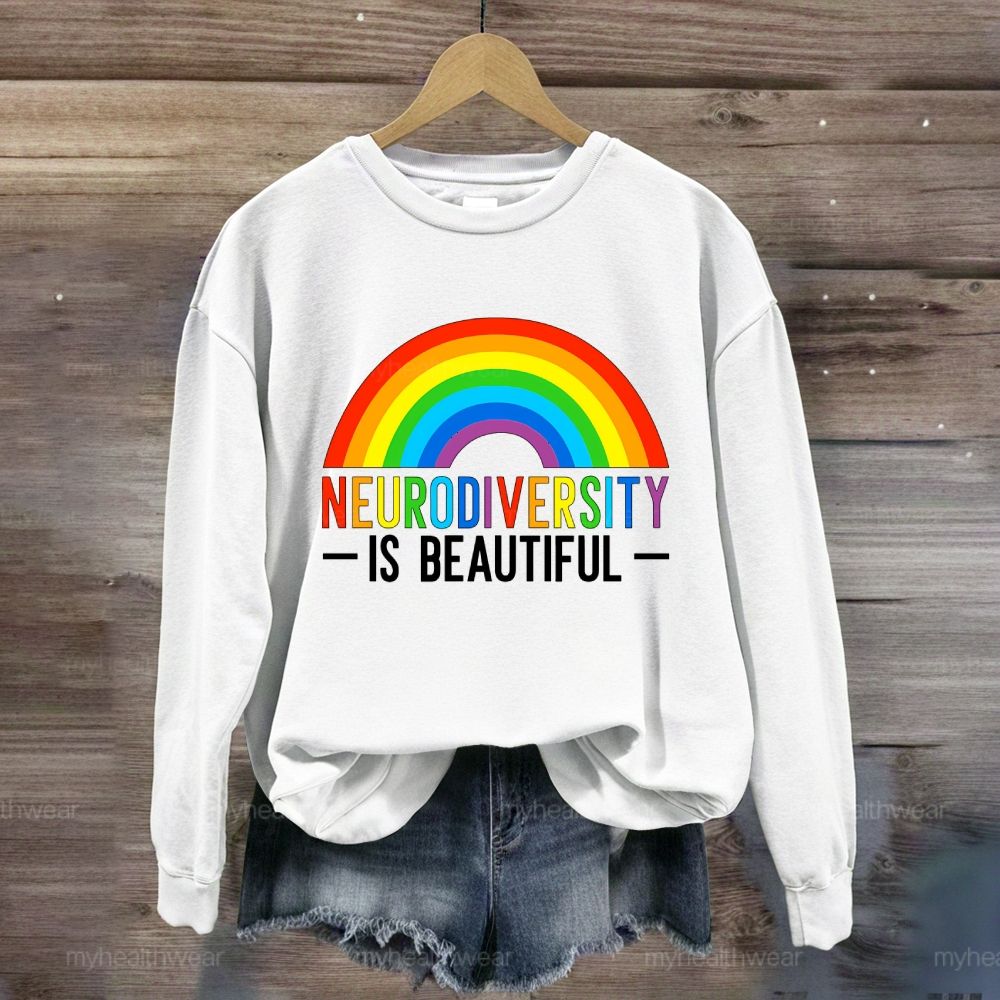 Neurodiversity Is Beautiful Rainbow  Sweatshirt