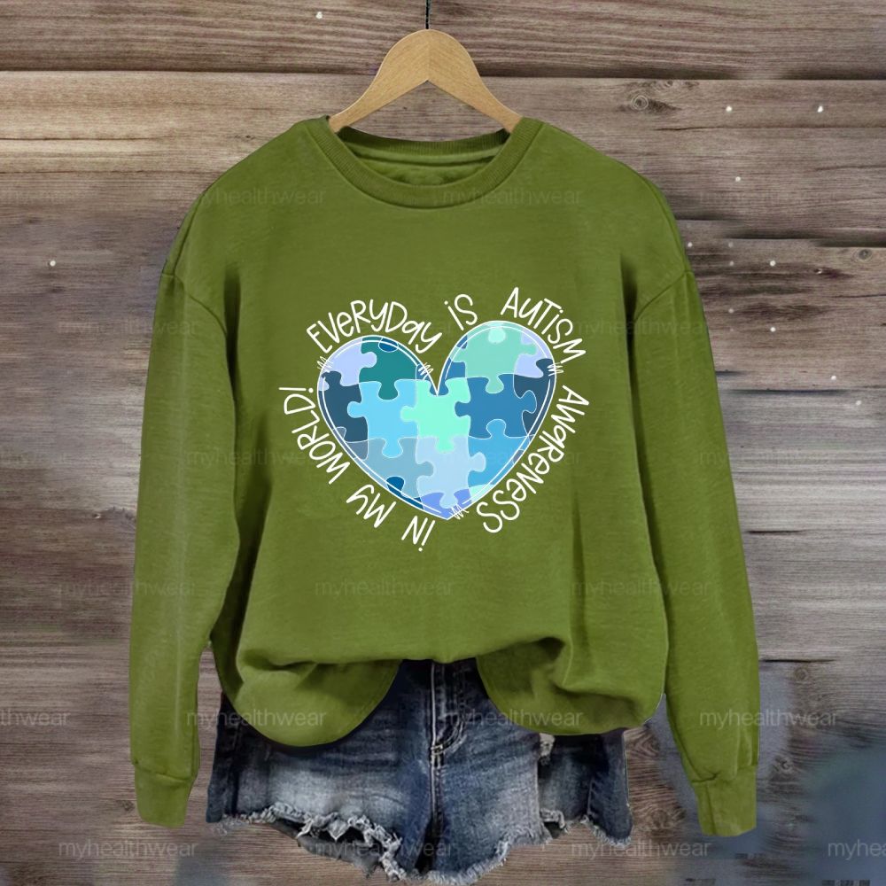 Everyday Is Autism Awareness In My World Sweatshirt