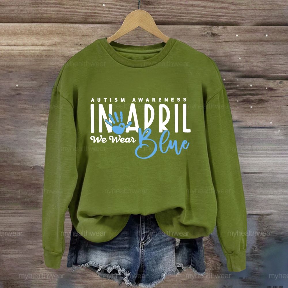 In April We Wear Blue Autism Awareness Handprints Sweatshirt