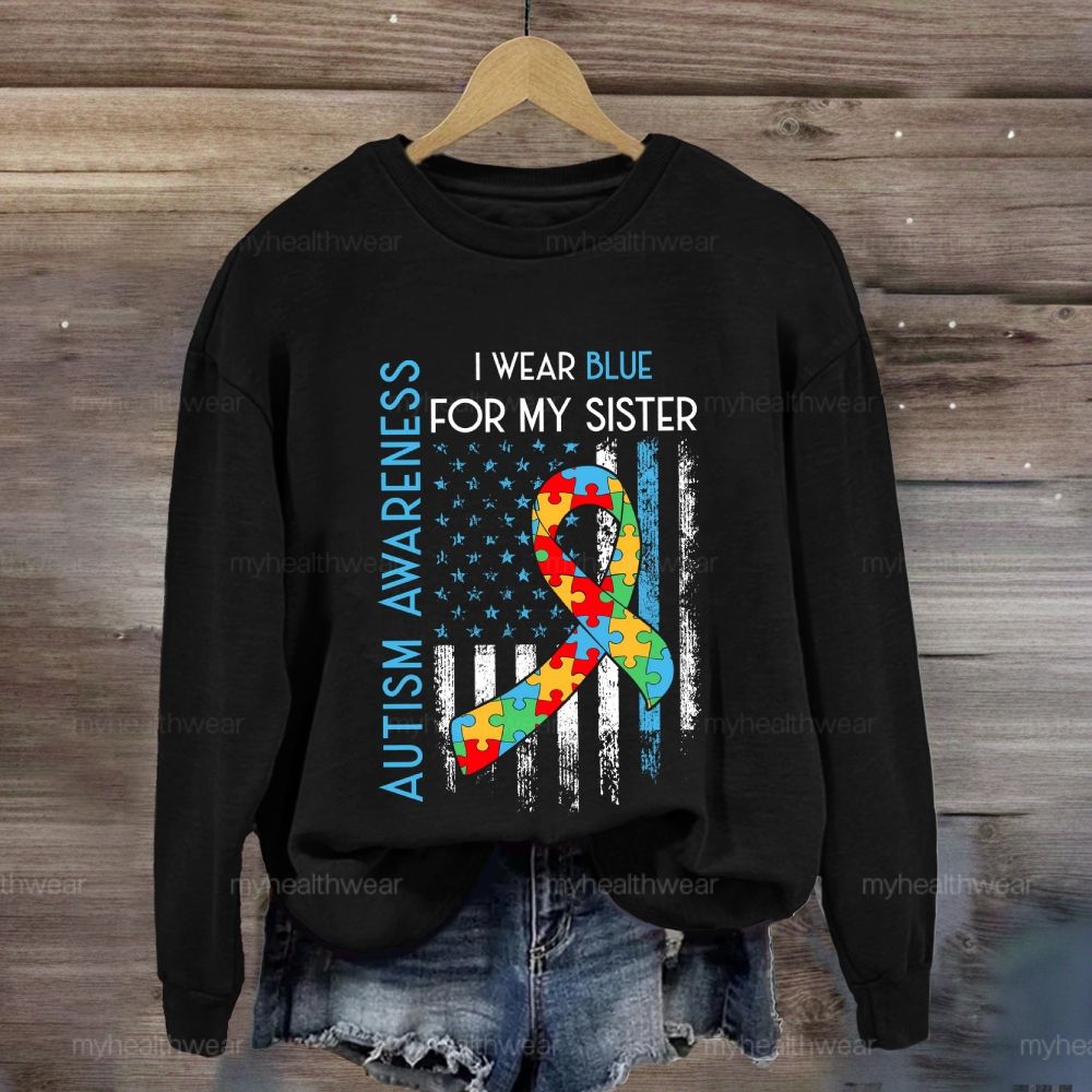 In April I Wear Blue For My Sister Autism Awareness  Sweatshirt