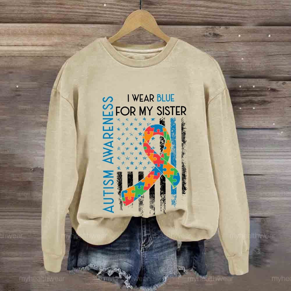 In April I Wear Blue For My Sister Autism Awareness  Sweatshirt