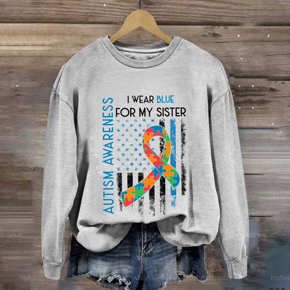 In April I Wear Blue For My Sister Autism Awareness  Sweatshirt