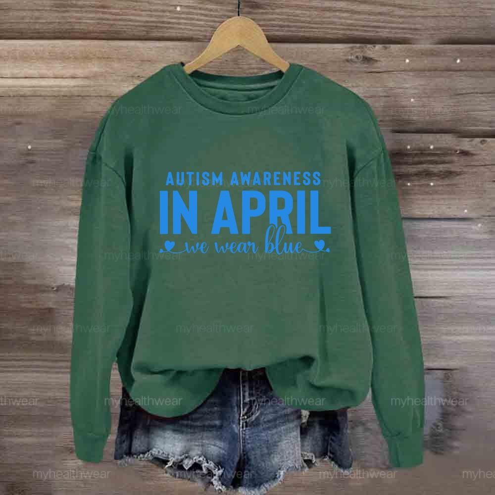 Autism Awareness In April We Wear Blue Letters Sweatshirt
